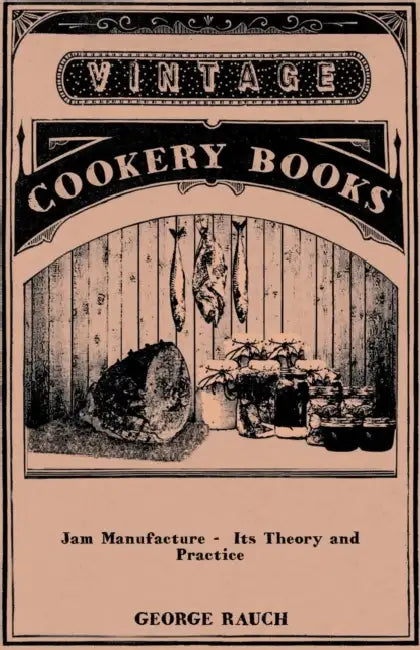 Jam Manufacture - Its Theory and Practice by William C. Jago