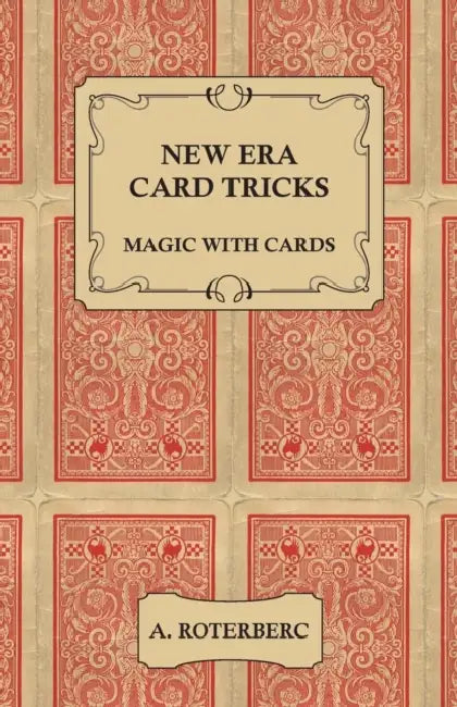 New Era Card Tricks - Magic with Cards by A. Roterberc
