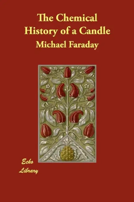 The Chemical History of a Candle by Faraday, Michael