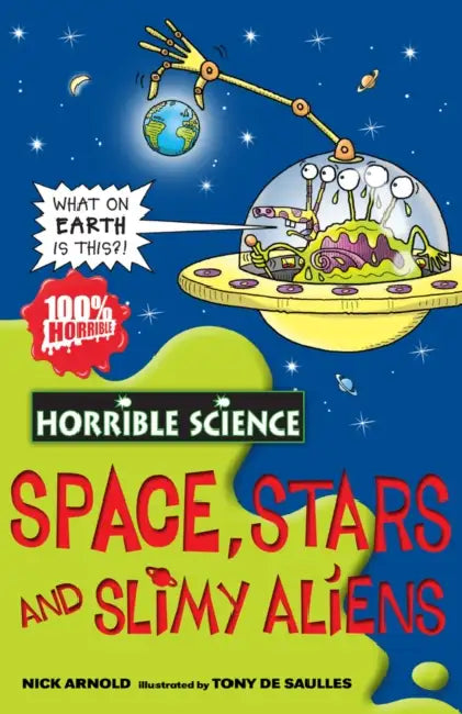 Horrible Science: Space Stars And Slimy Aliens by Nick Arnold