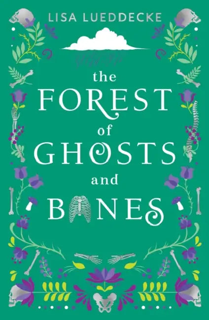 The Forest Of Ghosts And Bones by Lisa Lueddecke