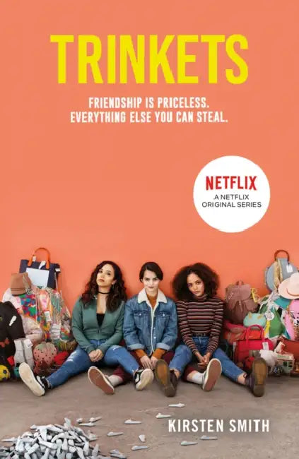 Trinkets (Netflix Original) by Kirsten Smith