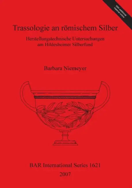 Trassologie an römischem Silber: Herstellungstechnische Untersuchungen am Hildesheimer Silberfund by Barbara Niemeyer