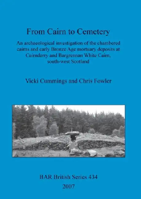 From Cairn to Cemetery by Vicki Cummings, Chris Fowler