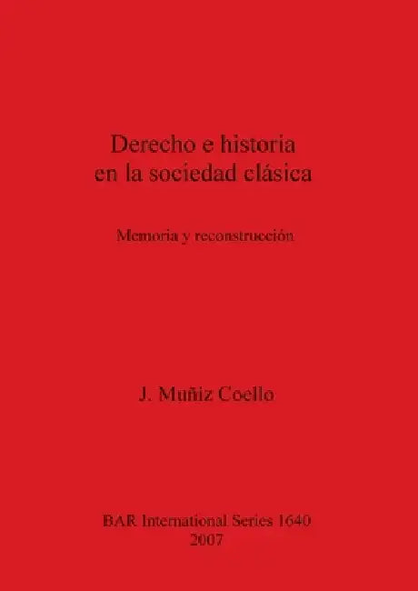 Derecho e historia en la sociedad clásica by J. Muñiz Coello