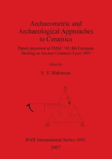 Archaeometric and Archaeological Approaches to Ceramics by S. Y. Waksman