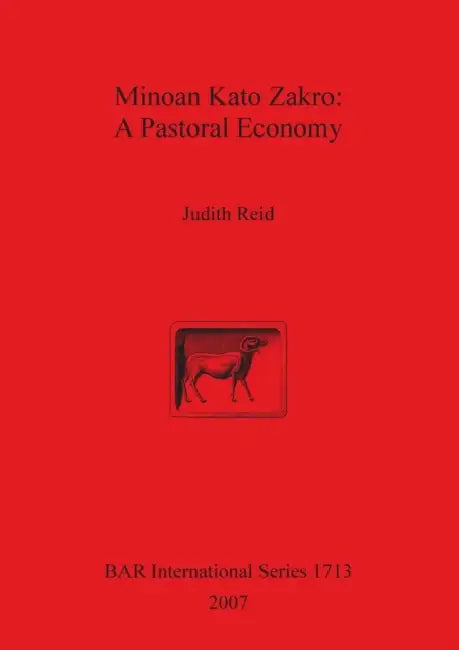 Minoan Kato Zakro: A Pastoral Economy by Judith Reid