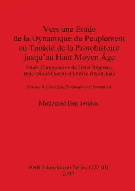 Vers une Etude de la Dynamique du Peuplement en Tunisie de la Protohistoire jusqu'au Haut Moyen Âge (part ii) by Mohamed Ben Jeddou