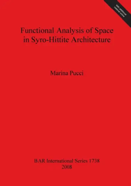 Functional Analysis of Space in Syro-Hittite Architecture by Marina Pucci