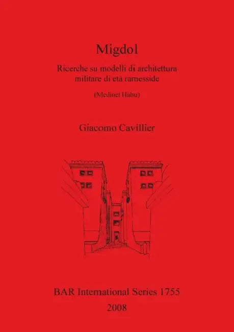 Migdol: Ricerche su modelli di architettura militare di età ramesside (Medinet Habu) by Giacomo Cavillier