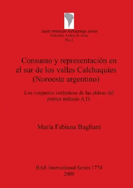 Consumo y representación en el sur de los valles Calchaquíes (Noroeste argentino) by María Fabiana Bugliani