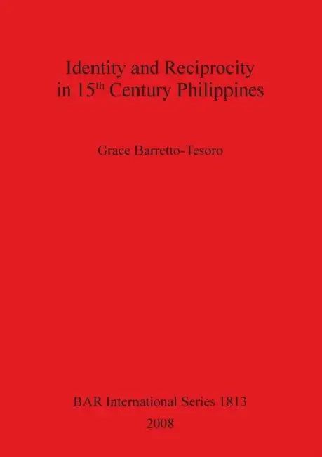 Identity and Reciprocity in 15th Century Philippines by Grace Barretto-Tesoro