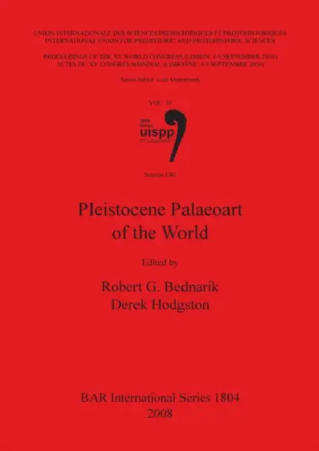 Pleistocene Palaeoart of the World: Volume 19, Session C80 by Robert G. Bednarik, Derek Hodgston