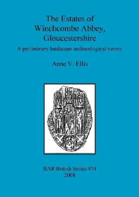 The Estates of Winchcombe Abbey, Gloucestershire: A preliminary landscape archaeological survey by Anne V. Ellis