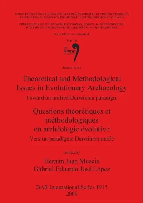 Theoretical and Methodological Issues in Evolutionary Archaeology: Toward an unified Darwinian paradigm / Questions théorétiques et méthodologiques en by Hernán Juan Muscio, Gabriel Eduardo José López