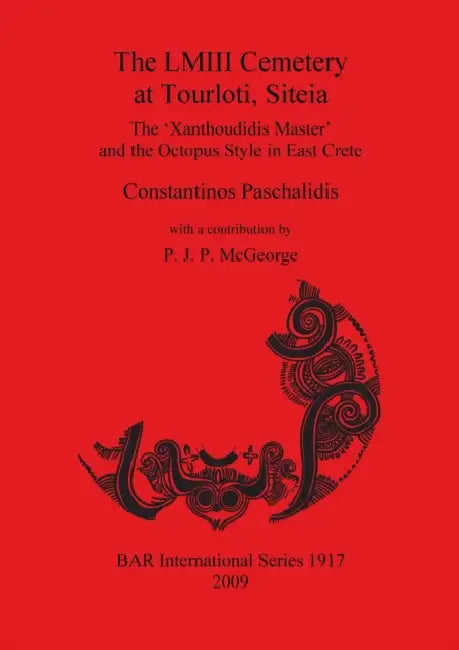 The LMIII Cemetery at Tourloti, Siteia: The 'Xanthoudidis Master' and the Octopus Style in East Crete by Constantinos Paschalidis
