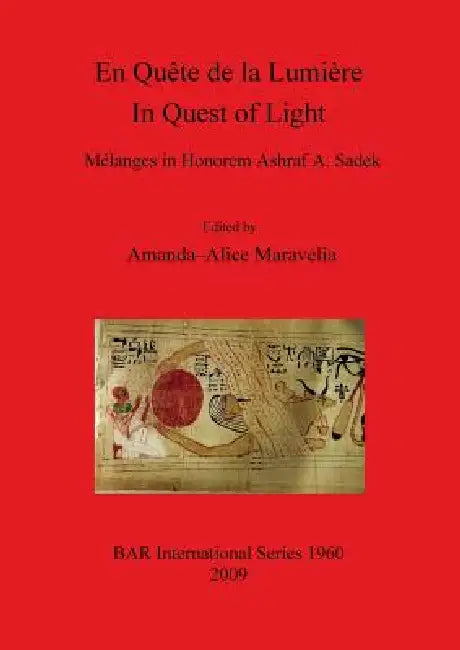 En Quête de la Lumière / In Quest of Light.: Mélanges in Honorem Ashraf A. Sadek by Amanda-Alice Maravelia
