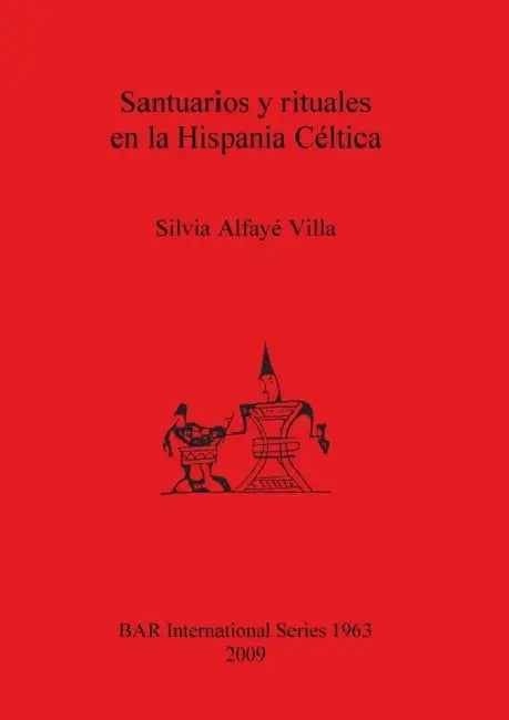Santuarios y rituales en la Hispania Céltica by Silvia Alfayé Villa