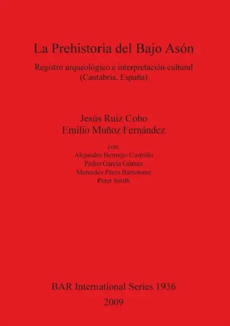 La Prehistoria del Bajo Asón: Registro arqueológico e interpretación cultural (Cantabria, España) by Jesus Ruiz Cobo, Emilio Muñoz Fernández