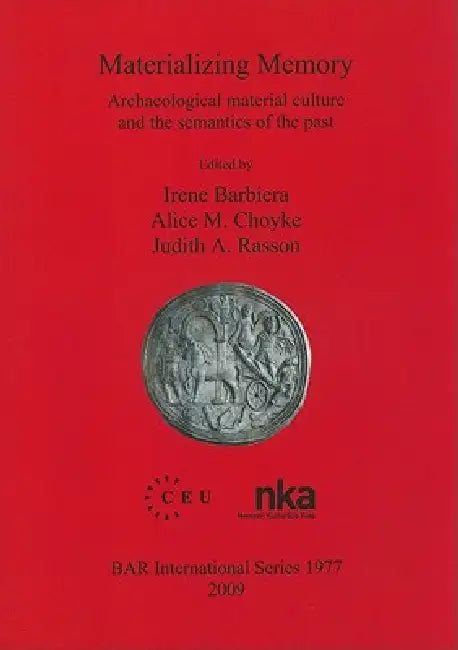 Materializing Memory: Archaeological material culture and the semantics ...