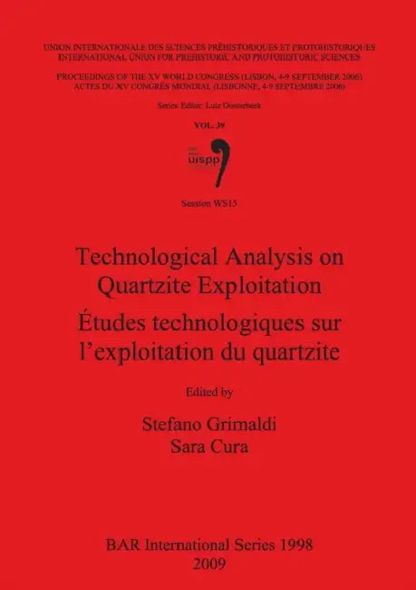 Technological Analysis on Quartzite Exploitation / Études technologiques sur l'exploitation du quartzite by Stefano Grimaldi, Sara Cura
