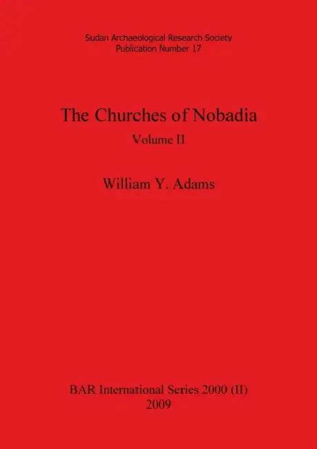 The Churches of Nobadia, Volume II by William y. Adams