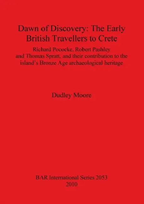 Dawn of Discovery: The Early British Travellers to Crete by Dudley Moore