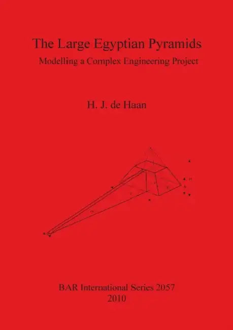 The Large Egyptian Pyramids: Modelling a Complex Engineering Project by H. J. De Haan