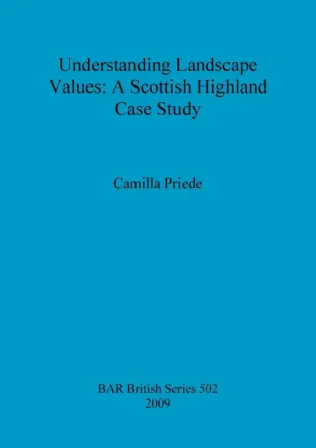 Understanding Landscape Values: A Scottish Highland Case Study by Camilla Priede