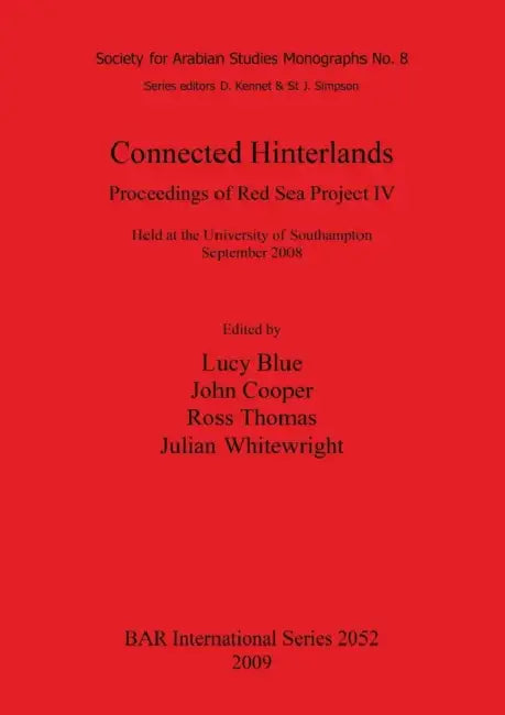 Connected Hinterlands: Proceedings of Red Sea Project IV by Lucy Blue, John Cooper, Ross Thomas