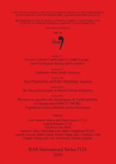 Ancient Cultural Landscapes in South Europe - their Ecological Setting and Evolution / Gardeners from South America / Agro-Pastoralism and Early Metal by José Eduardo Mateus, Paula Queiroz, Angela Buarque