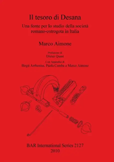 Il tesoro di Desana: Una fonte per lo studio della società romano-ostrogota in Italia by Marco Aimone