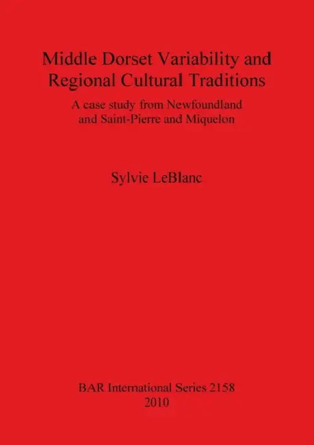 Middle Dorset Variability and Regional Cultural Traditions by Sylvie LeBlanc