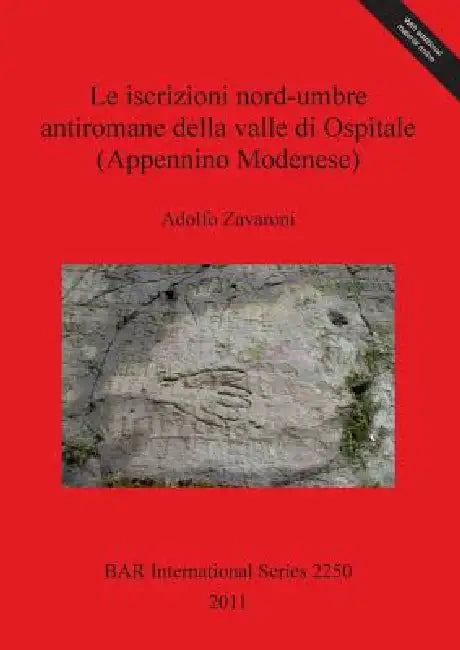 Le iscrizioni nord-umbre antiromane della valle di Ospitale (Appennino Modenese) by Adolfo Zavaroni