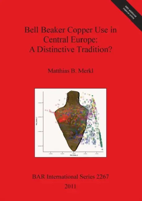 Bell Beaker Copper Use in Central Europe: A Distinctive Tradition? by Matthias B. Merkl