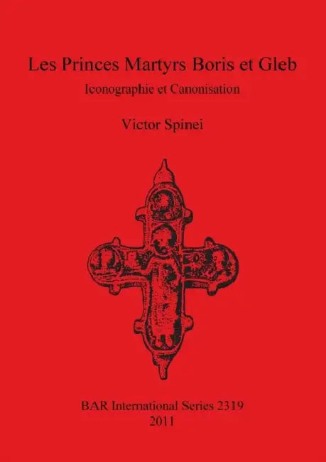 Les Princes Martyrs Boris et Gleb: Iconographie et Canonisation by Victor Spinei