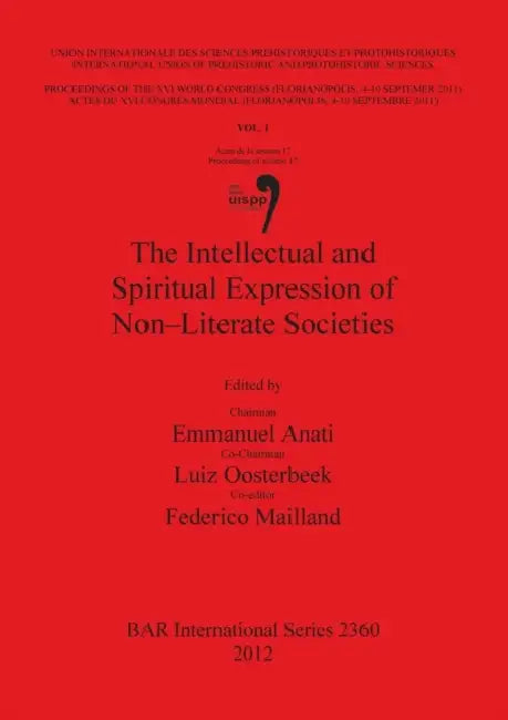 The Intellectual and Spiritual Expression of Non-Literate Societies by Emmanuel Anati, Luiz Oosterbeek, Federico Mailland