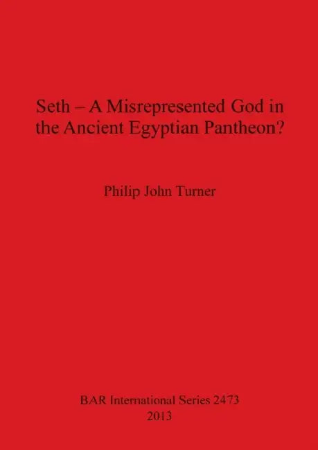 Seth - A Misrepresented God in the Ancient Egyptian Pantheon? by Philip John Turner