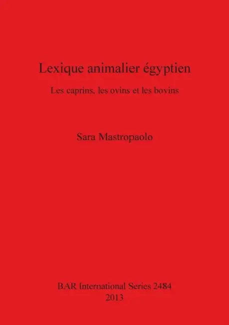Lexique animalier égyptien: Les caprins, les ovins et les bovins by Sara Mastropaolo