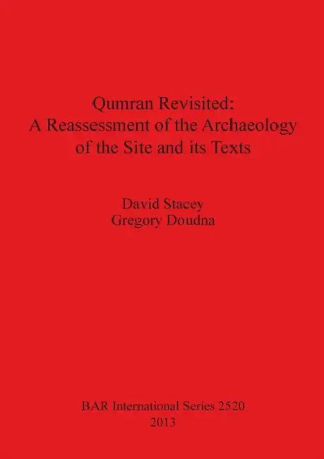 Qumran Revisited: A Reassessment of the Archaeology of the Site and its Texts by David Stacey, Gregory Doudna, Gideon Avni