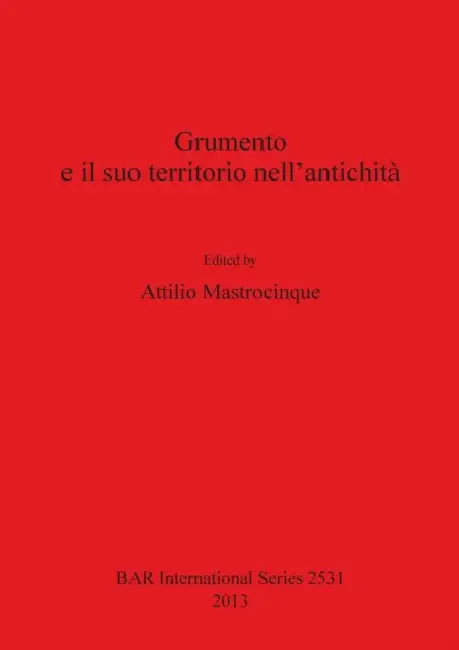 Grumento e il suo territorio nell'antichità by Attilio Mastrocinque