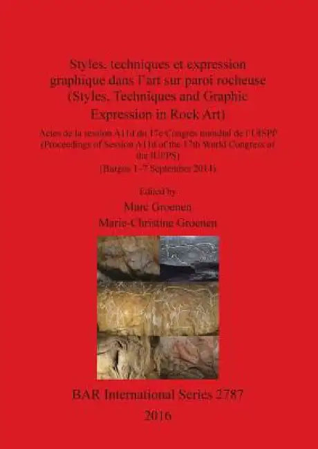 Styles, techniques et expression graphique dans l'art sur paroi rocheuse (Styles, Techniques and Graphic Expression in Rock Art) by Marc Groenen, Marie-Christine Groenen