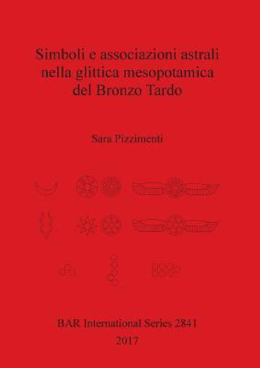 Simboli e associazioni astrali nella glittica mesopotamica del Bronzo Tardo by Sara Pizzimenti