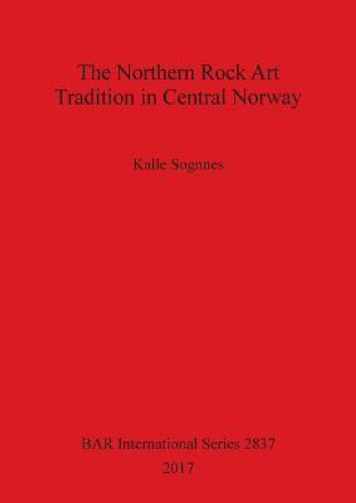 The Northern Rock Art Tradition in Central Norway by Kalle Sognnes