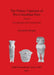 The Pottery Figurines of Pre-Columbian Peru: Volume II: The Figurines of the Central Coast by Alexandra Morgan
