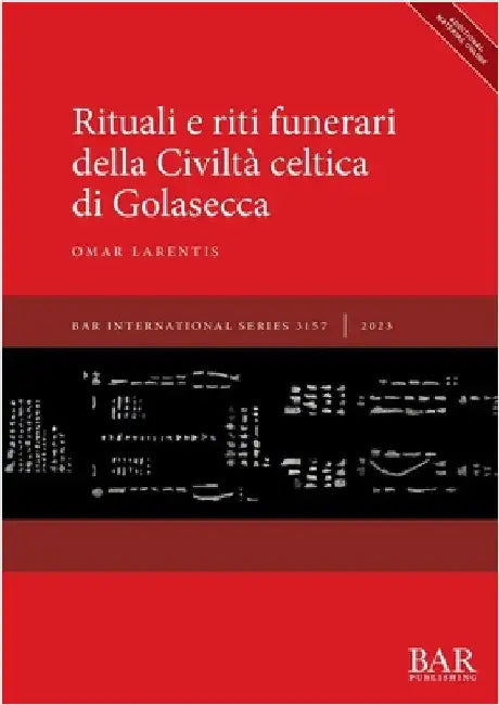 Rituali e riti funerari della Civiltà celtica di Golasecca by Larentis, Omar