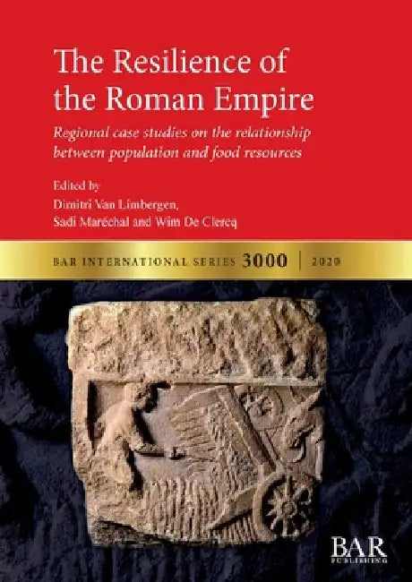 The Resilience of the Roman Empire: Regional case studies on the relationship between population and food resources by Dimitri Van Limbergen