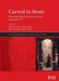 Carved in Stone: The archaeology of rock-cut sites and stone quarries by Claudia Sciuto