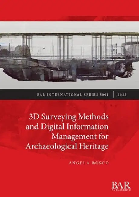 3D Surveying Methods and Digital Information Management for Archaeological Heritage by Angela Bosco
