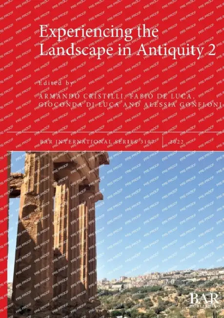 Experiencing the Landscape in Antiquity 2 by Armando Cristilli, Fabio De Luca, Gioconda Di Luca